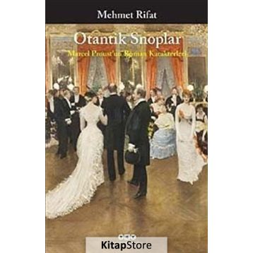 Otantik Snoplar - Marcel Proust’un Roman Karakterleri - Manastırlı Mehmet Rıfat Bey
