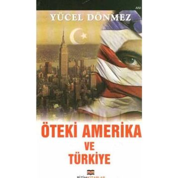 ÖTEKİ AMERIKA VE TÜRKİYE - YÜCEL DÖNMEZ
