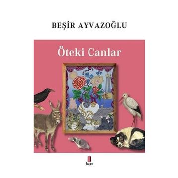 Öteki Canlar Renkli - Beşir Ayvazoğlu