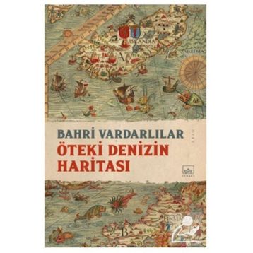Öteki Denizin Haritası - Bahri Vardarlılar