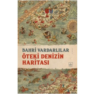 Öteki Denizin Haritası - Bahri Vardarlılar