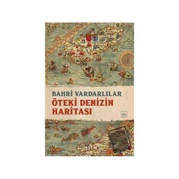 Öteki Denizin Haritası - Bahri Vardarlılar