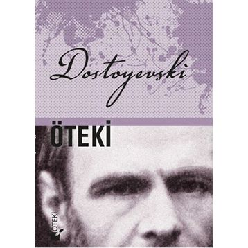 Öteki - Fyodor Mihailoviç Dostoyevski