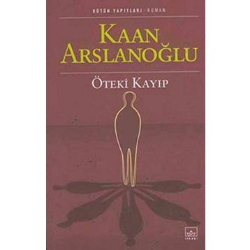 ÖTEKİ KAYIP - KAAN ARSLANOĞLU