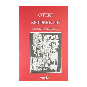 ÖTEKİ MODERNLIK - ABDULLAH DURMUŞOĞLU