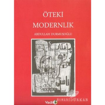 ÖTEKİ MODERNLIK - ABDULLAH DURMUŞOĞLU