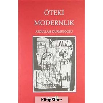 ÖTEKİ MODERNLIK - ABDULLAH DURMUŞOĞLU