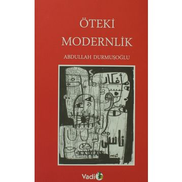 ÖTEKİ MODERNLIK - ABDULLAH DURMUŞOĞLU