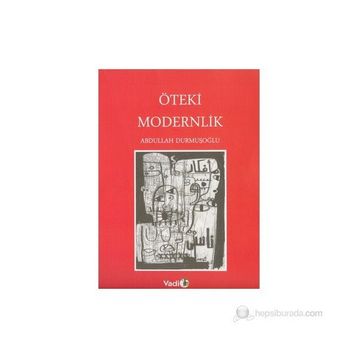 ÖTEKİ MODERNLIK - ABDULLAH DURMUŞOĞLU