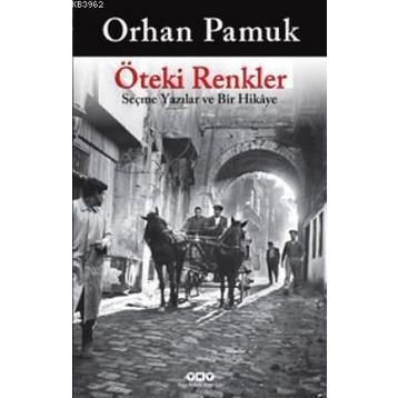 ÖTEKİ RENKLER - ORHAN PAMUK