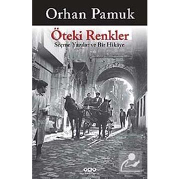 ÖTEKİ RENKLER - ORHAN PAMUK