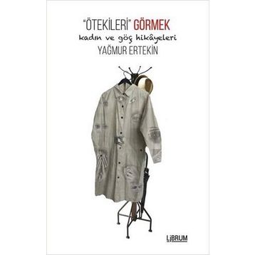 Ötekileri Görmek - Yağmur Ertekin