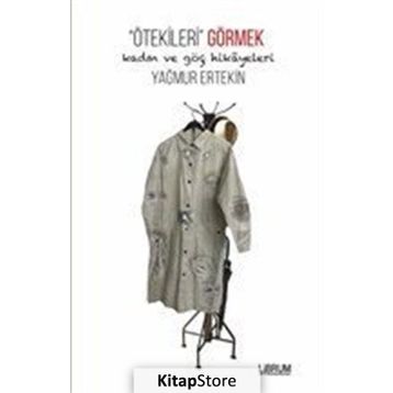Ötekileri Görmek - Yağmur Ertekin