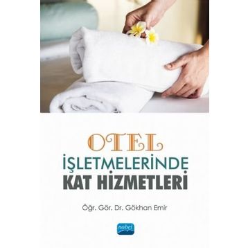 Otel İşletmelerinde Kat Hizmetleri - Gökhan Emir