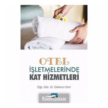 Otel İşletmelerinde Kat Hizmetleri - Gökhan Emir