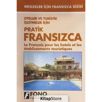 Oteller Ve Turistik İşletmeler İçin Pratik Fransızca - Kolektif