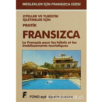 Oteller Ve Turistik İşletmeler İçin Pratik Fransızca - Kolektif