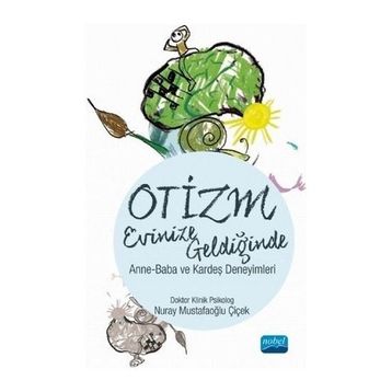 Otizm Evinize Geldiğinde - Nuray Mustafaoğlu Çiçek