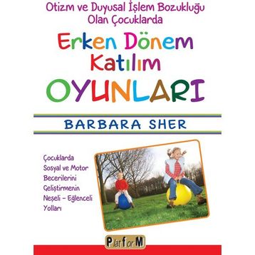 Otizm ve Duyusal İşlem Bozukluğu Olan Çocuklarda Erken Dönem Katılım Oyunları - Barbara Sher
