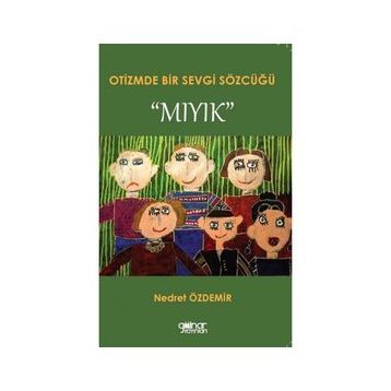 Otizmde Bir Sevgi Sözcüğü Mıyık - Nedret Özdemir