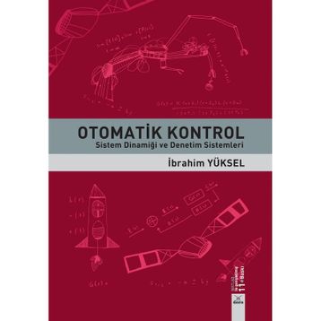 OTOMATIK KONTROL SISTEM DİNAMİĞİ VE DENETIM SISTEMLERI ÇÖZÜMLÜ PROBLEMLER - GÜRSEL ŞEFKAT;İBRAHİM YÜKSEL;MESUT ŞENGİRGİN
