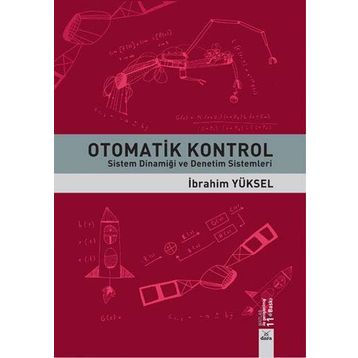 OTOMATIK KONTROL SISTEM DİNAMİĞİ VE DENETIM SISTEMLERI ÇÖZÜMLÜ PROBLEMLER - GÜRSEL ŞEFKAT;İBRAHİM YÜKSEL;MESUT ŞENGİRGİN