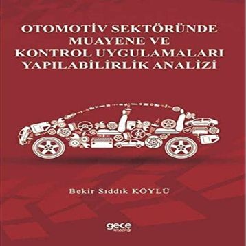 Otomotiv Sektöründe Muayene Ve Kontrol Uygulamaları Yapılabilirlik Analizi Bekir Sıddık Köylü