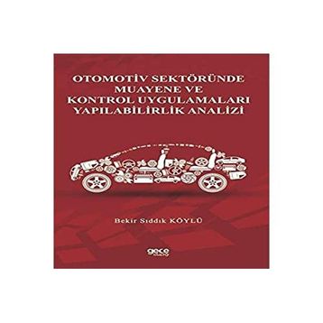 Otomotiv Sektöründe Muayene Ve Kontrol Uygulamaları Yapılabilirlik Analizi Bekir Sıddık Köylü