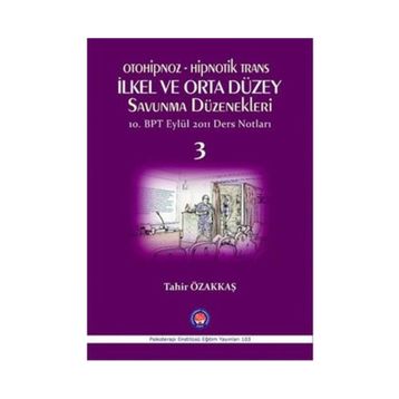 Otoniphoz - Hipnotik Trans İlkel ve Orta Düzey Savunma Düzenekleri 3 - Tahir Özakkaş