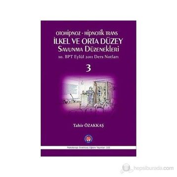 Otoniphoz - Hipnotik Trans İlkel ve Orta Düzey Savunma Düzenekleri 3 - Tahir Özakkaş