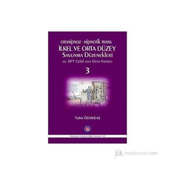 Otoniphoz - Hipnotik Trans İlkel ve Orta Düzey Savunma Düzenekleri 3 - Tahir Özakkaş