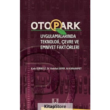 Otopark Uygulamalarında Teknoloji, Çevre ve Emniyet Faktörleri - Abdullah Demir Ali Karaahmet Kadir Gurbetci