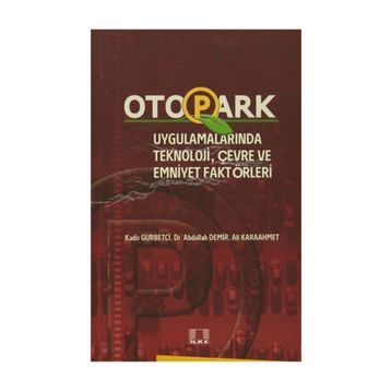 Otopark Uygulamalarında Teknoloji, Çevre ve Emniyet Faktörleri - Abdullah Demir Ali Karaahmet Kadir Gurbetci