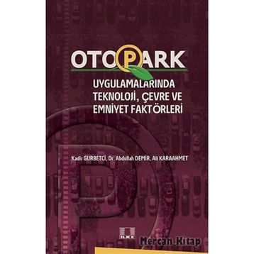Otopark Uygulamalarında Teknoloji, Çevre ve Emniyet Faktörleri - Abdullah Demir Ali Karaahmet Kadir Gurbetci