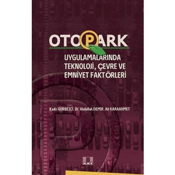 Otopark Uygulamalarında Teknoloji, Çevre ve Emniyet Faktörleri - Abdullah Demir Ali Karaahmet Kadir Gurbetci