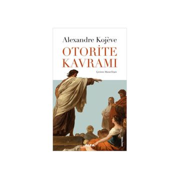 OTORITE KAVRAMI - ALEXANDRE KOJEVE