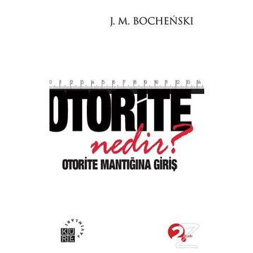 Otorite Nedir? - joseph m bochenski
