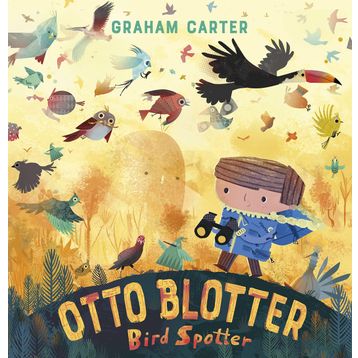 Otto Blotter Bird Spotter - Andersen Press