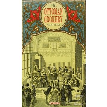 Ottoman Cookery - Türabi Efendi