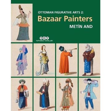 Ottoman Figurative Arts 2 - Bazaar Painters - Yapı Kredi Yayınları