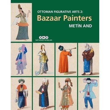 Ottoman Figurative Arts 2 - Bazaar Painters - Yapı Kredi Yayınları