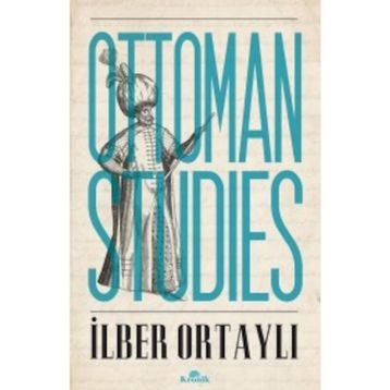 OTTOMAN STUDIES - İLBER ORTAYLI