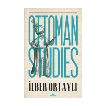 OTTOMAN STUDIES - İLBER ORTAYLI