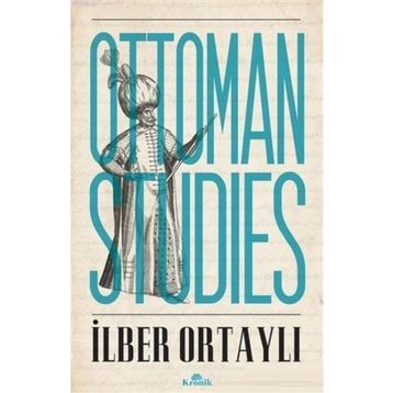 OTTOMAN STUDIES - İLBER ORTAYLI