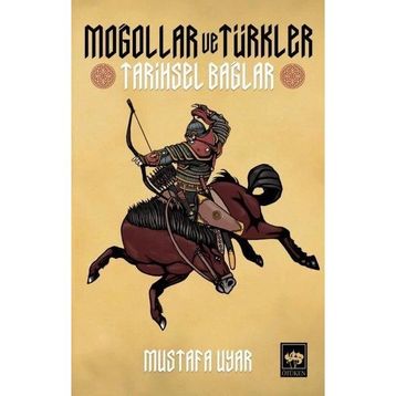 Ötüken Neşriyat Moğollar ve Türkler Tarihsel Bağlar