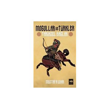 Ötüken Neşriyat Moğollar ve Türkler Tarihsel Bağlar