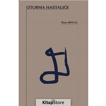 Oturma Hastalığı - İlyaz Bingül