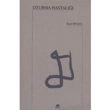 Oturma Hastalığı - İlyaz Bingül