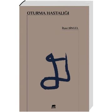 Oturma Hastalığı - İlyaz Bingül