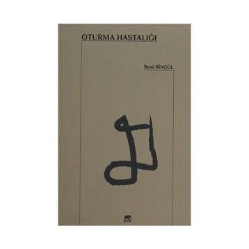 Oturma Hastalığı - İlyaz Bingül